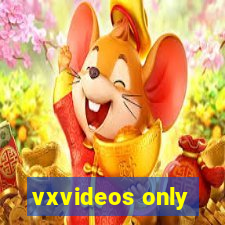 vxvideos only